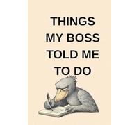 Funny Notebook Things My Boss Told Me To Do: Funny Office Notebook for Work Notes and To Do Lists | 120 Pages | 6x9