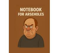 funny notebooks for arseholes: For the Twats Who Think They're Important Enough to Take Notes (Funky Friends)