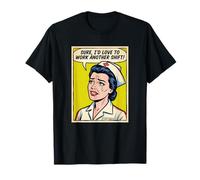 Funny Nurse I'D Love To Work Otro Turno Pop Art Sarcástico Camiseta