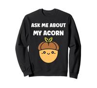 Funny Oak Acorn Small Nut Cute quote ask me about my Acorn Sudadera