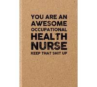 Funny Occupational Health Nurse Gift: Funny Notebook | Sarcastic Humor Journal & Appreciation Idea for Coworker