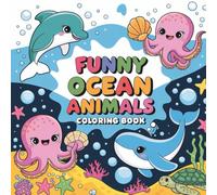 Funny Ocean Animals Coloring Book: 45 Charming Sea Creatures for Relaxation, Creativity, and Everyday Joy