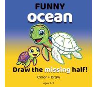 Funny Ocean: Coloring & Drawing Book for Kids Ages 3-5 | Finish the Picture Ocean Animals Activity Book: A Creative Preschool Coloring and Drawing ... Activities (FUNNY COLORING SERIES)