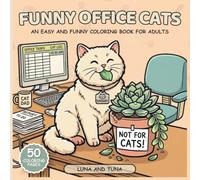 Funny Office Cats Coloring Book: 50 Easy and Funny Cat Coloring Pages for Adults | Cute Office Scenes, Workplace Humor & Stress Relief