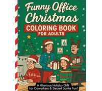 Funny Office Christmas Coloring Book for Adults: Secret Santa Chaos, Ugly Sweaters & Hilarious Holiday Stress Relief: A Hilarious Holiday Gift for ... Santa Exchanges & End-of-Year Office Fun!