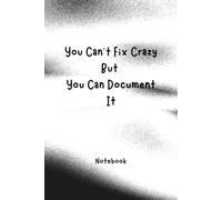 Funny Office Gag Gift Notebook: "You Can't Fix Crazy But You Can Document It" - Lined Journal for Coworkers, Boss & Employees - Sarcastic Humor at Work, 6x9... (Rverium - Abstract Quotes)