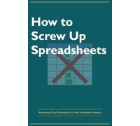 Funny Office Gift Journal - How to Screw Up Spreadsheets | Hilarious Gag Notebook for Coworkers, Data Analysts, Work Friends | Lined Journal 130 Pages: Secret Santa, White Elephant