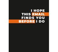 Funny Office Notebook - “I Hope This Email Finds You Before I Do” Sarcastic Workplace Journal: Workplace Humor for Coworkers, Office Staff, Assistants & Admins | Email & Productivity Joke Gift