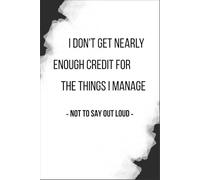 Funny Office Notebook Journal: For Coworker Colleague Employee Boss Adults Friends Women Men, I Don't Get Nearly Enough Credit, 100 Pages