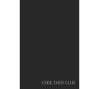 Funny Office Notebook - Lined Journal 120 Pages - Quote 'COOL DADS CLUB' - Sarcastic Gift for Tired Dads, New Fathers, Girl Dads, Husbands & ... Notes, Rants & Daily Fatherhood Survival