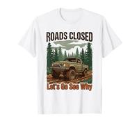 Funny Offroad Truck 4x4 Carreteras Cerradas Vamos a Ver por qué Camiseta