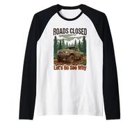 Funny Offroad Truck 4x4 Carreteras Cerradas Vamos a Ver por qué Camiseta Manga Raglan