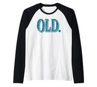 Funny Old Apparel Gag Gift for 40th 50th 60th Birthday Camiseta Manga Raglan