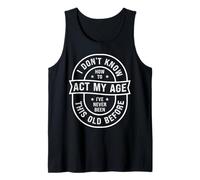 Funny Old Birthday Dont Know How to Act My Age Senior People Camiseta sin Mangas