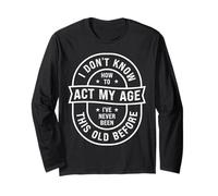 Funny Old Birthday Dont Know How to Act My Age Senior People Manga Larga