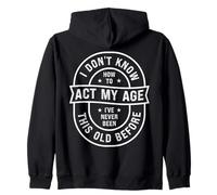 Funny Old Birthday Dont Know How to Act My Age Senior People Sudadera con Capucha