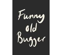 Funny Old Bugger: Charcoal Grey Minimalist Lined Notebook for Everyday Notes and Big Ideas: A funny modern notebook gift with a clean minimalist feel (Father’s Day Collection)