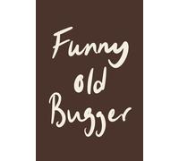 Funny Old Bugger: Chocolate Brown Minimalist Lined Notebook for Everyday Notes and Big Ideas: A funny modern notebook gift with a clean minimalist feel (Father’s Day Collection)