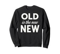 Funny Old Is The New Funny Retro Humor Diciendo Cumpleaños Sudadera