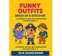 Funny Outfits - Dress Up & Discover: Coloring, Games, and Imagination for Kids Ages 4-7 Who Love to Dress Up!