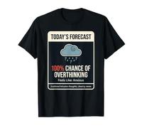 Funny Overthinking Salud Pronóstico del Tiempo Ansiedad Mental Camiseta