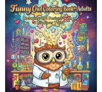 Funny Owl Coloring Book for Adults: Relaxing Owl Designs with a Hilarious Twist: A Whimsical Adult Coloring Book for Stress Relief, Featuring Silly ... and Positive Vibes for Mindful Relaxation