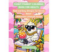 Funny Parrot Coloring Book for Adults. Bold and Easy Designs for Stress Relief | Millionaire Lifestyle Humor.