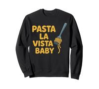 Funny Pasta La Vista Baby Italy Spaghetti Love Italian Food Sudadera