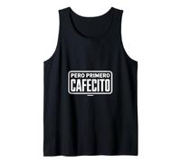 Funny Pero Primero Cafecito - Insignia Camiseta sin Mangas
