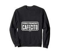 Funny Pero Primero Cafecito - Insignia Sudadera