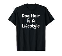 Funny Pet Humor Design Dog Hair Is A Lifestyle Everyday Tees Camiseta