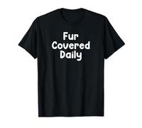Funny Pet Humor Design Fur Covered Daily Everyday Tees Camiseta
