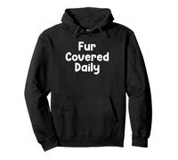 Funny Pet Humor Design Fur Covered Daily Everyday Tees Sudadera con Capucha