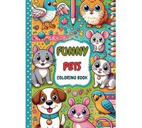 FUNNY PETS: COLORING BOOK WITH HUMOROUS POEMS AND OPTION TO PRACTICE WRITING