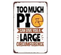 Funny Pi Day Too Much Pi Can Give You A Large Circumference Signs - Letrero de metal vintage para decoración de pared, póster artístico de pared para cocina, oficina, bar, cueva de hombre, baño, pub