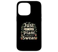 Funny Plant Lover Just One More Plant Gardening Carcasa para iPhone 14 Pro Max