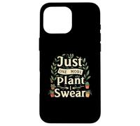 Funny Plant Lover Just One More Plant Gardening Carcasa para iPhone 16 Pro Max