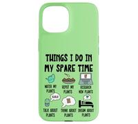 Funny Plant Lover, Thing I Do in my Spare Time Cute Garden Carcasa para iPhone 15