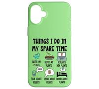 Funny Plant Lover, Thing I Do in my Spare Time Cute Garden Carcasa para iPhone 16 Plus