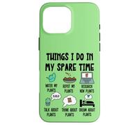 Funny Plant Lover, Thing I Do in my Spare Time Cute Garden Carcasa para iPhone 16 Pro MAX