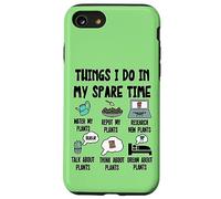 Funny Plant Lover, Thing I Do in my Spare Time Cute Garden Carcasa para iPhone SE (2020) / 7/8