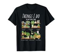 Funny Plants Lady Hobbies Things I Do In My Spare Time Mom Camiseta