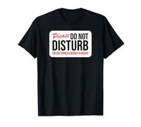 Funny Please Do Not Disturb I'm Disturbed Enough Ya Camiseta