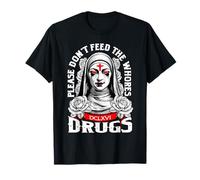Funny Please Do Not Feed The Whores Drogas Humor Adulto Camiseta