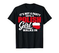 Funny Polish It's Not a Party Until A Polish Girl Walks in Camiseta