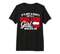 Funny Polish It's Not a Party Until A Polish Girl Walks in Camiseta Premium