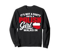 Funny Polish It's Not a Party Until A Polish Girl Walks in Sudadera