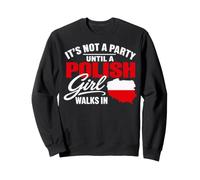 Funny Polish It's Not a Party Until A Polish Girl Walks in Sudadera
