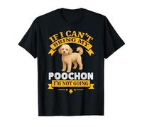 Funny Poochon If I Can't Bring My Dog I'm Not Going Camiseta