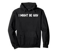 Funny Pride Humor I Might Be Gay Statement tee Sudadera con Capucha